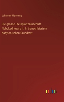 Hardcover Die grosse Steinplatteninschrift Nebukadnezars II. In transcribiertem babylonischen Grundtext [German] Book