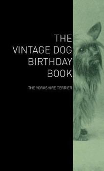 Hardcover The Vintage Dog Birthday Book - The Yorkshire Terrier Book