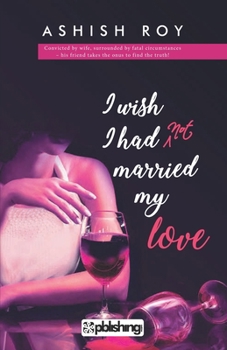 Paperback I Wish I Had not Married My Love Book