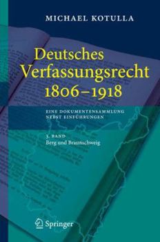 Hardcover Deutsches Verfassungsrecht 1806 - 1918: Eine Dokumentensammlung Nebst Einführungen, 3. Band: Berg Und Braunschweig [German] Book