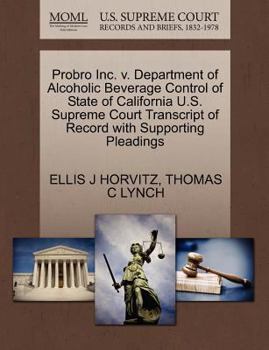 Paperback Probro Inc. V. Department of Alcoholic Beverage Control of State of California U.S. Supreme Court Transcript of Record with Supporting Pleadings Book