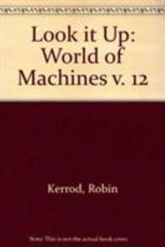 Hardcover Look It Up: The World of Machines (Look It Up) Book
