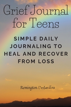 Paperback Grieving Journal for Teens: Simple Daily Journaling to Heal and Recover from Loss Book