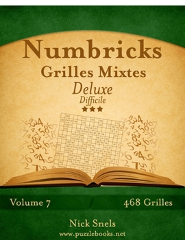 Paperback Numbricks Grilles Mixtes Deluxe - Difficile - Volume 7 - 468 Grilles [French] Book