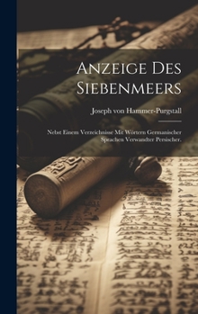 Anzeige des Siebenmeers: Nebst einem Verzeichnisse mit W�rtern germanischer Sprachen verwandter persischer.