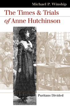 The Times And Trials Of Anne Hutchinson: Puritans Divided (Landmark Law Cases & American Society) - Book  of the Landmark Law Cases and American Society