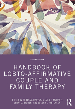 Handbook of Lgbtq-Affirmative Couple and Family Therapy