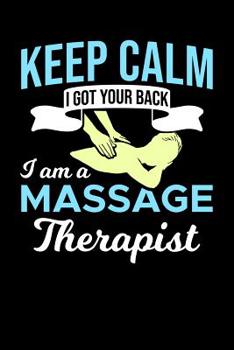 Paperback Keep Calm I Got Your Back I Am A Massage Therapist: 120 Pages I 6x9 I Graph Paper 5x5 I Funny Massage Therapy Gifts Book