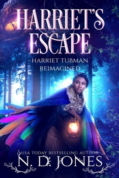 Harriet's Escape: Harriet Tubman Reimagined (Seizing Freedom)