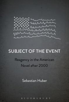 Hardcover Subject of the Event: Reagency in the American Novel After 2000 Book