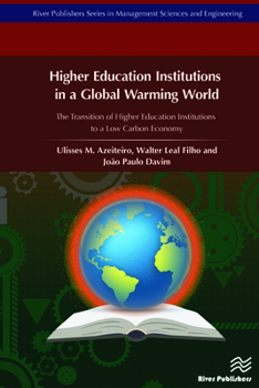 Hardcover Higher Education Institutions in a Global Warming World: The transition of Higher Education Institutions to a Low Carbon Economy Book