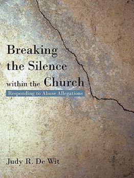 Paperback Breaking the Silence Within the Church: Responding to Abuse Allegations Book