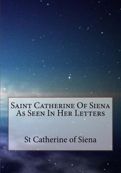 Paperback Saint Catherine Of Siena As Seen In Her Letters Book