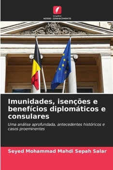 Imunidades, isenções e benefícios diplomáticos e consulares (Portuguese Edition)