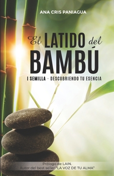 Paperback El Latido del Bambú: I Semilla - Descubriendo Tu Esencia [Spanish] Book