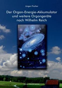 Paperback Der Orgon-Energie-Akkumulator: und weitere Orgongeräte nach Wilhelm Reich [German] Book