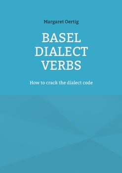 Paperback Basel Dialect Verbs: How to crack the dialect code Book