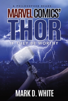 Paperback A Philosopher Reads...Marvel Comics' Thor: If They Be Worthy Book