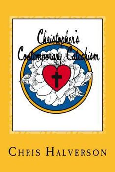 Paperback Christopher's Contemporary Catechism: 19 Sermons Answering 25 Questions from the Pews Book