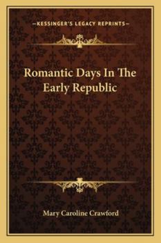 Paperback Romantic Days In The Early Republic Book