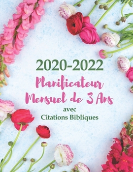 2020-2022 Plani?cateur et Organisateur Mensuel de 3 Ans avec Citations Bibliques: Agenda Mensuel pour Les Femmes Chrétiennes - Agenda pour 3 Ans, un ... de Verset Biblique par Page (French Edition)