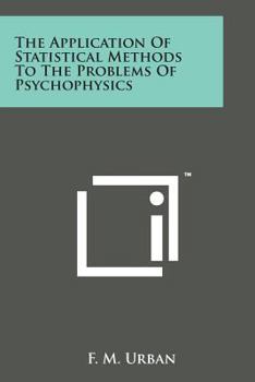 Paperback The Application of Statistical Methods to the Problems of Psychophysics Book