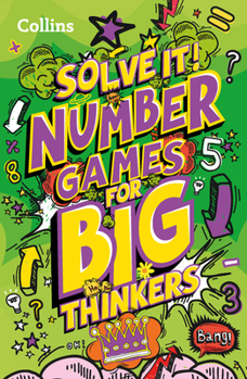 Paperback Solve It! -- Number Games for Big Thinkers: More Than 120 Fun Puzzles for Kids Aged 8 and Above Book