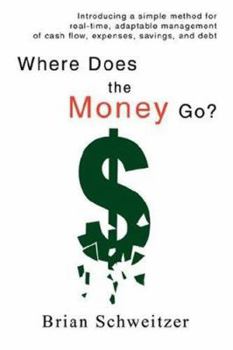 Paperback Where Does the Money Go?: Introducing a simple method for real-time, adaptable management of cash flow, expenses, savings, and debt Book
