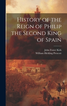 Hardcover History of the Reign of Philip the Second King of Spain Book