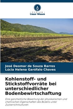 Kohlenstoff- und Stickstoffvorräte bei unterschiedlicher Bodenbewirtschaftung (German Edition)