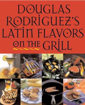 Paperback Douglas Rodriguez's Latin Flavors on the Grill Book