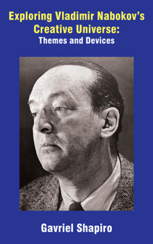 Hardcover Exploring Vladimir Nabokov's Creative Universe: Themes and Devices Book