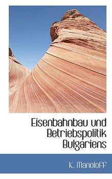 Paperback Eisenbahnbau Und Betriebspolitik Bulgariens [German] Book