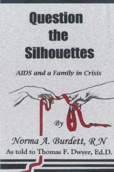 Paperback Question the Silhouettes: AIDS and a Family in Crisis Book