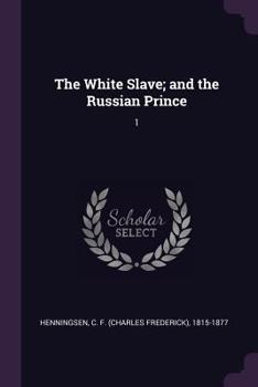 The White Slave; and the Russian Prince: 1