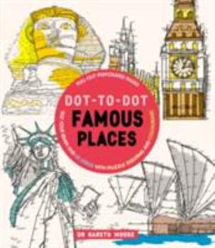 Paperback Dot-to-Dot Famous Places: Test Your Brain and De-Stress with Puzzle Solving and Colouring Book