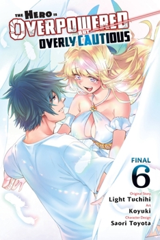 Paperback The Hero Is Overpowered But Overly Cautious, Vol. 6 (Manga) Book