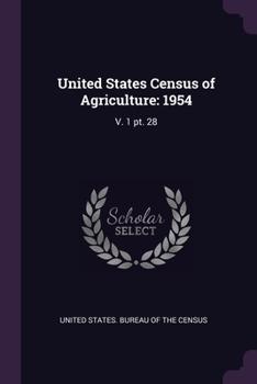 Paperback United States Census of Agriculture: 1954: V. 1 pt. 28 Book