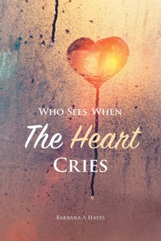 Paperback Who Sees When The Heart Cries Book