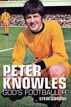 Peter Knowles: God's Footballer