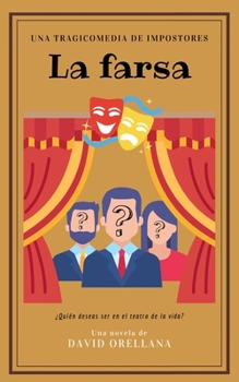 Paperback La farsa: Una tragicomedia de impostores [Spanish] Book