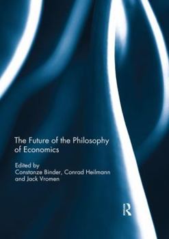 Paperback The Future of the Philosophy of Economics Book