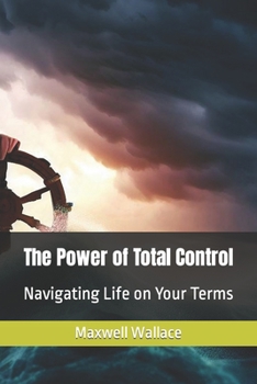 Paperback The Power of Total Control: Navigating Life on Your Terms Book