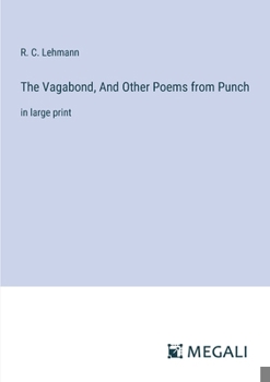 Paperback The Vagabond, And Other Poems from Punch: in large print Book