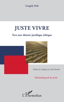 Paperback Juste vivre: Vers une théorie juridique éthique [French] Book