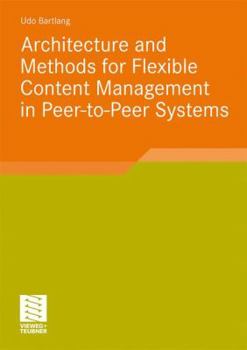 Paperback Architecture and Methods for Flexible Content Management in Peer-To-Peer Systems Book
