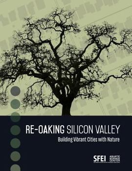 Paperback Re-Oaking Silicon Valley: Building Vibrant Cities with Nature Book