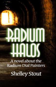 Paperback Radium Halos: A novel about the Radium Dial Painters Book