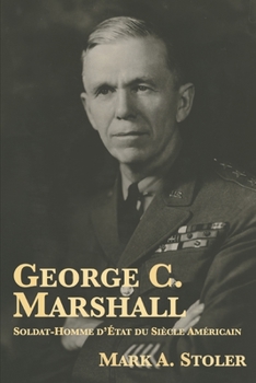 Paperback George C. Marshall: Soldat-Homme d'?tat du Si?cle Am?ricain [French] Book