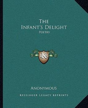 Paperback The Infant's Delight: Poetry Book